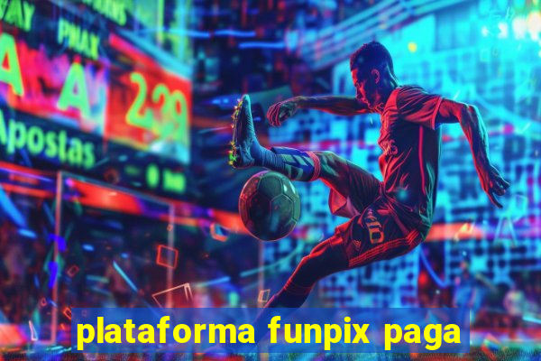 plataforma funpix paga